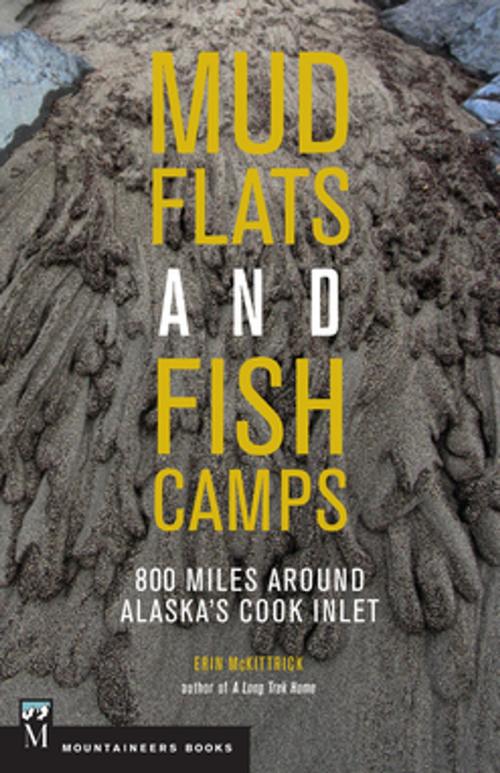 Cover of the book Mudflats & Fish Camps by Erin McKittrick, Mountaineers Books