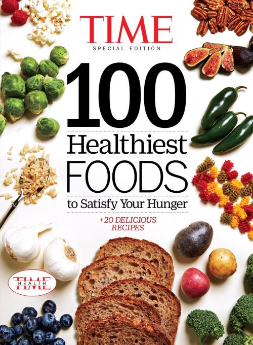 Cover of the book TIME 100 Healthiest Foods to Satisfy Your Hunger by The Editors of TIME, Liberty Street