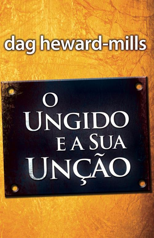 Cover of the book O Ungido e a Sua Unção by Dag Heward-Mills, Dag Heward-Mills