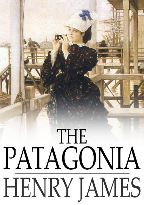 Cover of the book The Patagonia by Henry James, The Floating Press