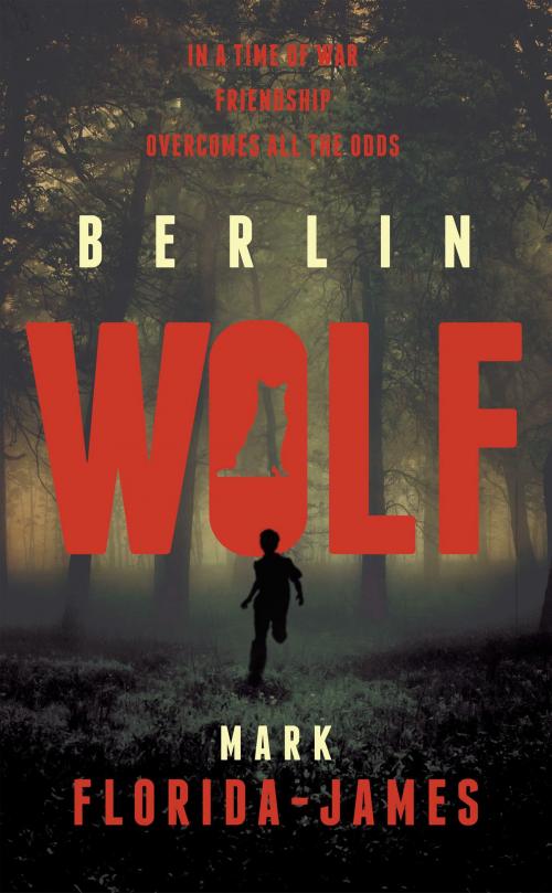 Cover of the book Berlin Wolf by Mark Florida-James, Troubador Publishing Ltd