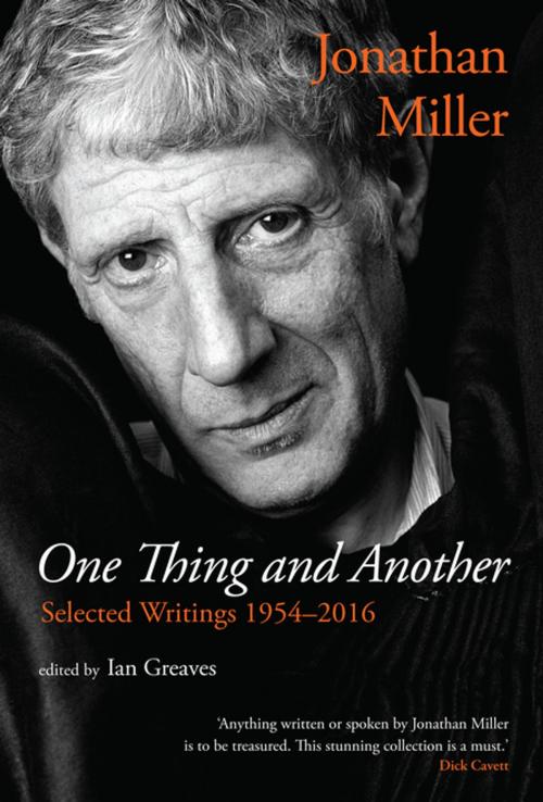 Cover of the book One Thing and Another: Selected Writings 1954–2016 by Jonathan Miller, Oberon Books