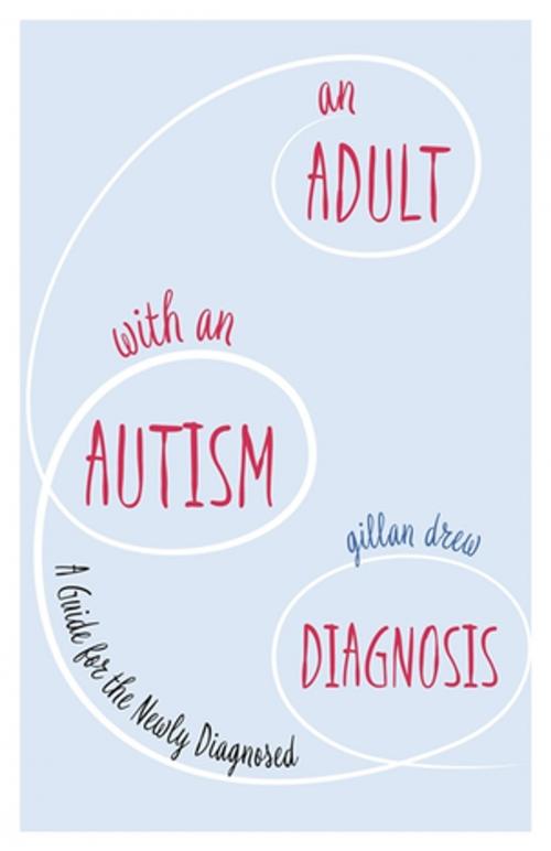 Cover of the book An Adult with an Autism Diagnosis by Gillan Drew, Jessica Kingsley Publishers