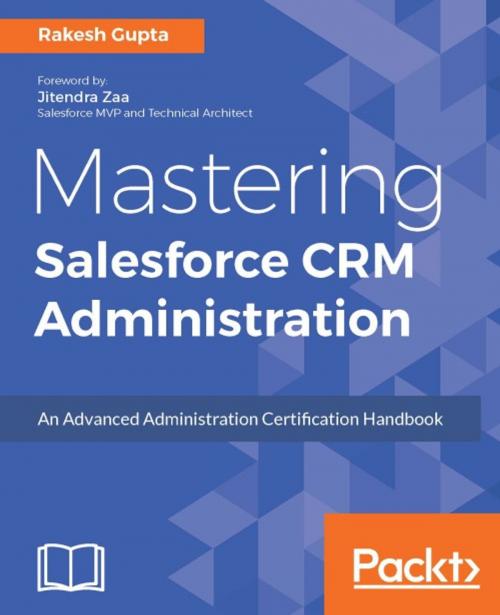 Cover of the book Mastering Salesforce CRM Administration by Rakesh Gupta, Packt Publishing