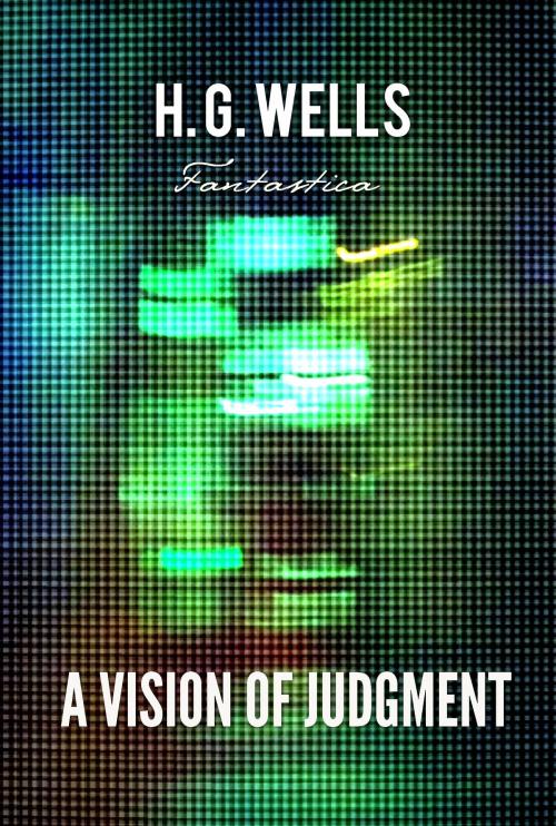 Cover of the book A Vision of Judgement by H. Wells, Interactive Media