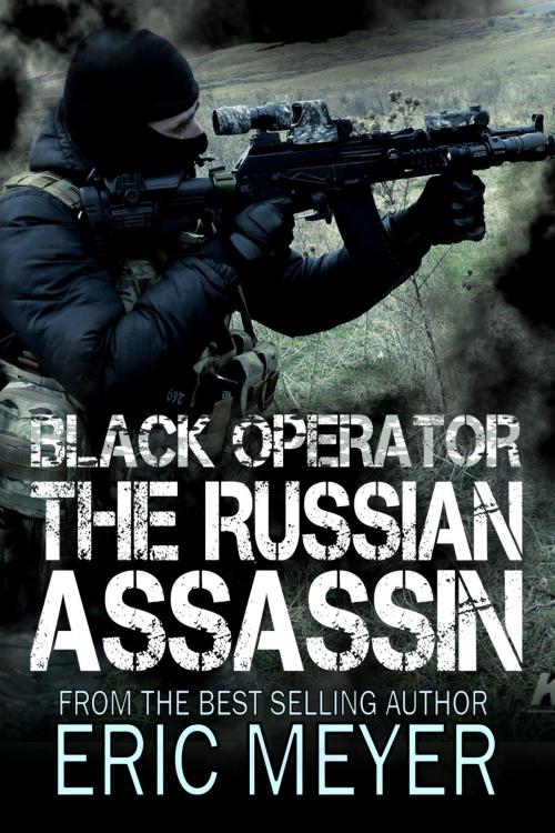 Cover of the book Black Operator: The Russian Assassin by Eric Meyer, Swordworks & Miro Books