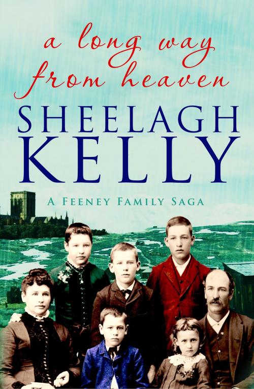 Cover of the book A Long Way From Heaven by Sheelagh Kelly, Canelo