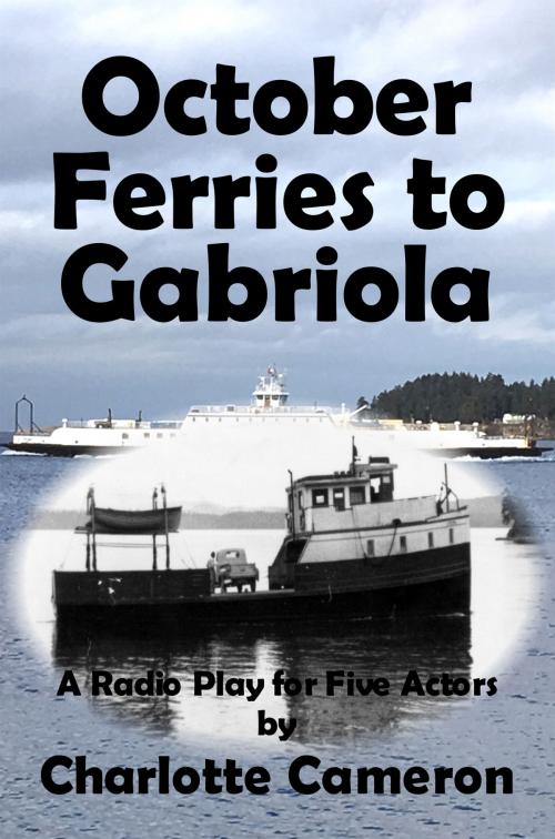 Cover of the book October Ferries to Gabriola by Charlotte Cameron, FICTIVE PRESS