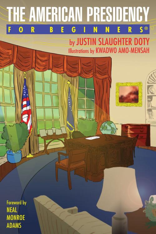 Cover of the book The American Presidency For Beginners by Justin Slaughter Doty, For Beginners