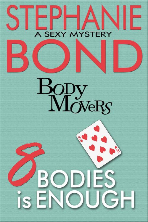 Cover of the book 8 Bodies is Enough by Stephanie Bond, Stephanie Bond, Inc.