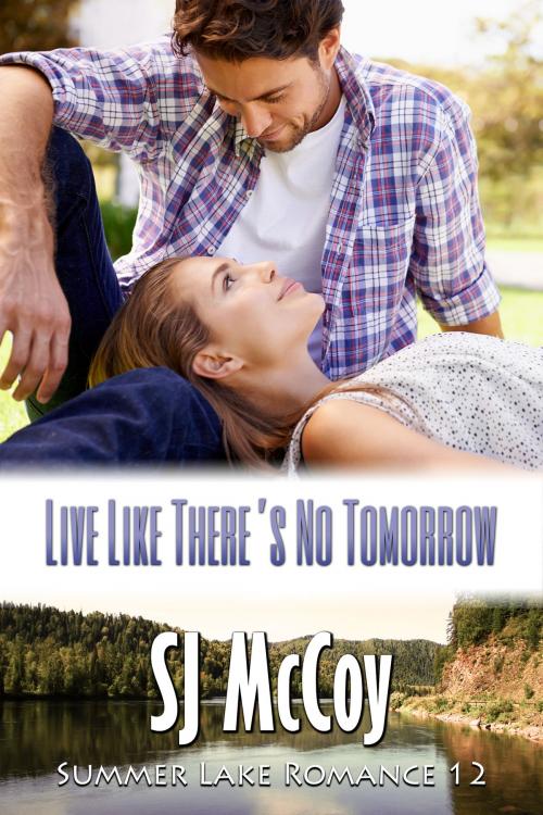 Cover of the book Live Like There's No Tomorrow by SJ McCoy, Xenion, Inc