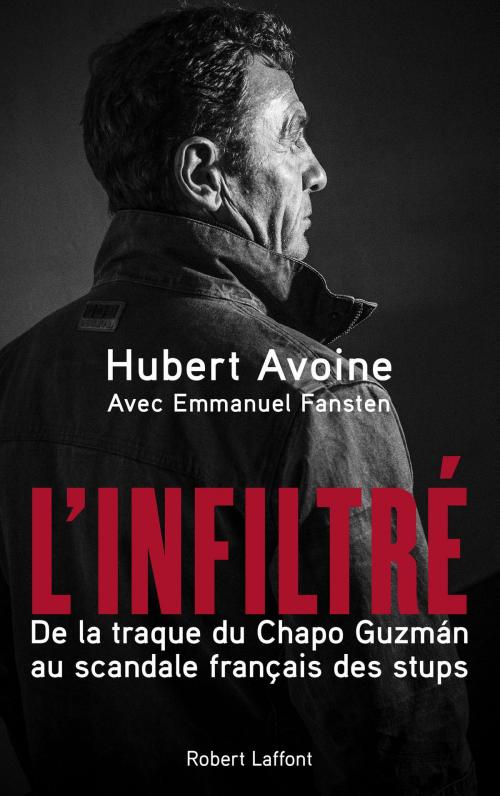 Cover of the book L'Infiltré by Hubert AVOINE, Emmanuel FANSTEN, Groupe Robert Laffont