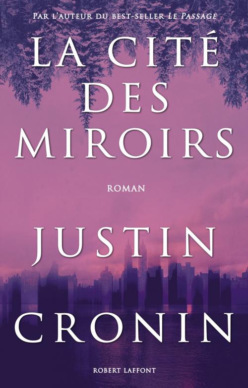 Cover of the book La Cité des miroirs by Justin CRONIN, Groupe Robert Laffont