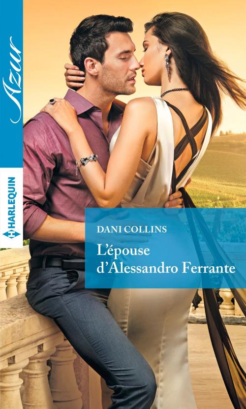 Cover of the book L'épouse d'Alessandro Ferrante by Dani Collins, Harlequin