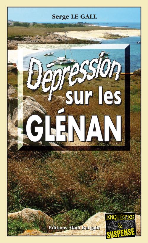 Cover of the book Dépression sur les Glénan by Serge Le Gall, Editions Alain Bargain