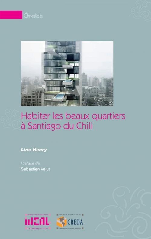Cover of the book Habiter les beaux quartiers à Santiago du Chili by Line Henry, Éditions de l’IHEAL
