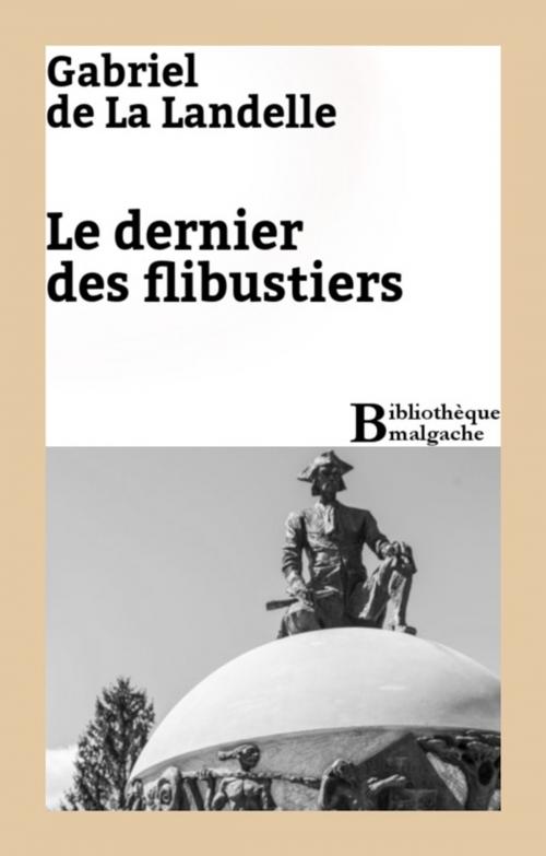 Cover of the book Le dernier des flibustiers by Gabriel de La Landelle, Bibliothèque malgache