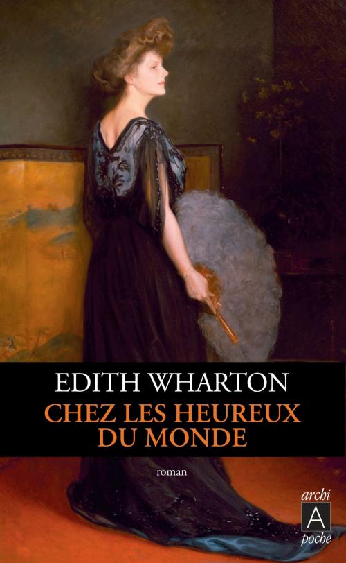 Cover of the book Chez les heureux du monde by Edith Wharton, Archipoche