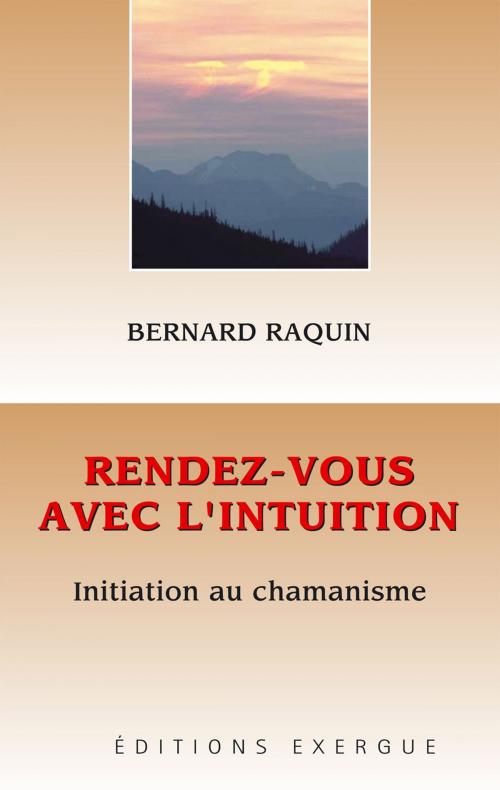 Cover of the book Rendez-vous avec l'intuition by Bernard Raquin, Exergue