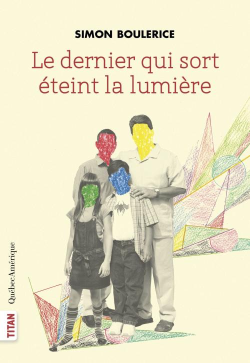Cover of the book Le dernier qui sort éteint la lumière by Simon Boulerice, Québec Amérique