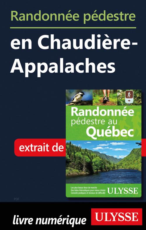 Cover of the book Randonnée pédestre en Chaudière-Appalaches by Yves Séguin, Guides de voyage Ulysse