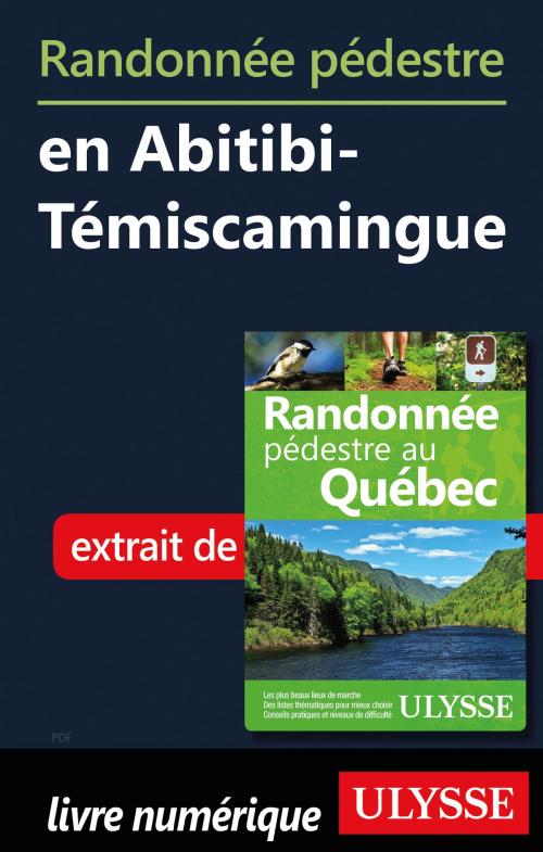 Cover of the book Randonnée pédestre en Abitibi-Témiscamingue by Yves Séguin, Guides de voyage Ulysse