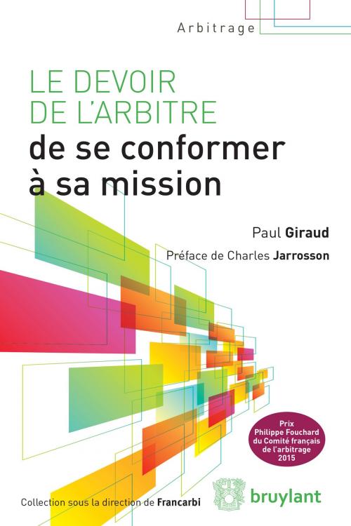 Cover of the book Le devoir de l'arbitre de se conformer à sa mission by Paul Giraud, Charles Jarrosson, Bruylant