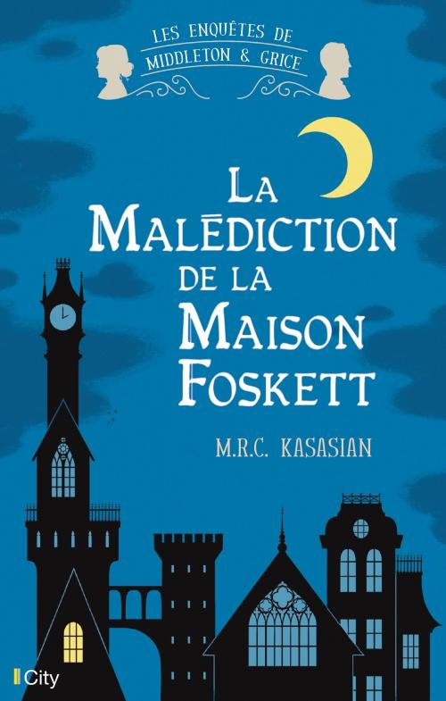 Cover of the book La malédiction de la maison Foskett by M.R.C. Kasasian, City Edition