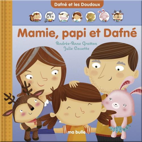 Cover of the book Mamie, papi et Dafné by Andrée-Anne Gratton, Ma bulle éditeur