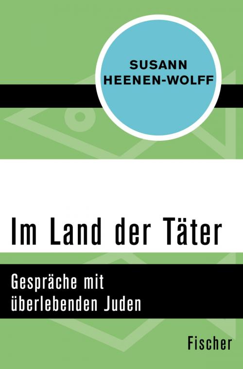 Cover of the book Im Land der Täter by Susann Heenen-Wolff, FISCHER Digital