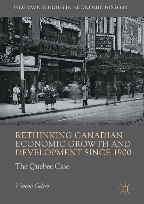 Cover of the book Rethinking Canadian Economic Growth and Development since 1900 by Vincent Geloso, Springer International Publishing