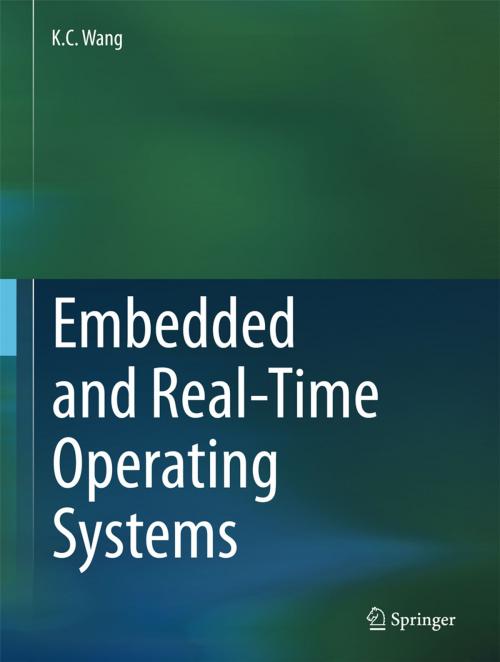 Cover of the book Embedded and Real-Time Operating Systems by K.C. Wang, Springer International Publishing