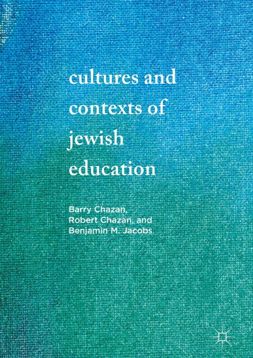 Cover of the book Cultures and Contexts of Jewish Education by Robert Chazan, Benjamin M. Jacobs, Barry Chazan, Springer International Publishing