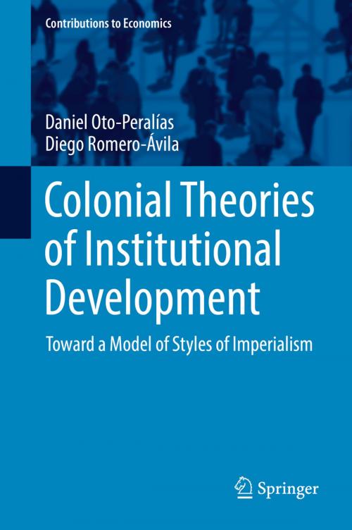 Cover of the book Colonial Theories of Institutional Development by Daniel Oto-Peralías, Diego Romero-Ávila, Springer International Publishing