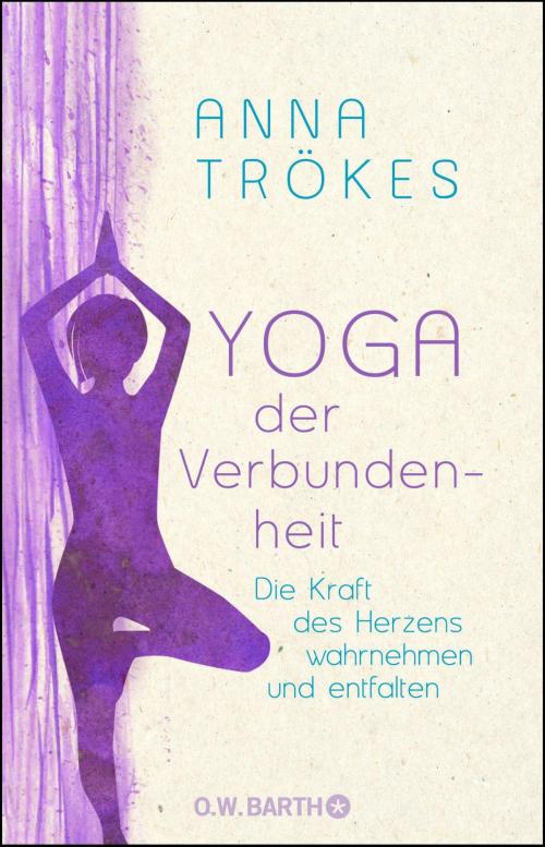 Cover of the book Yoga der Verbundenheit by Anna Trökes, O.W. Barth eBook