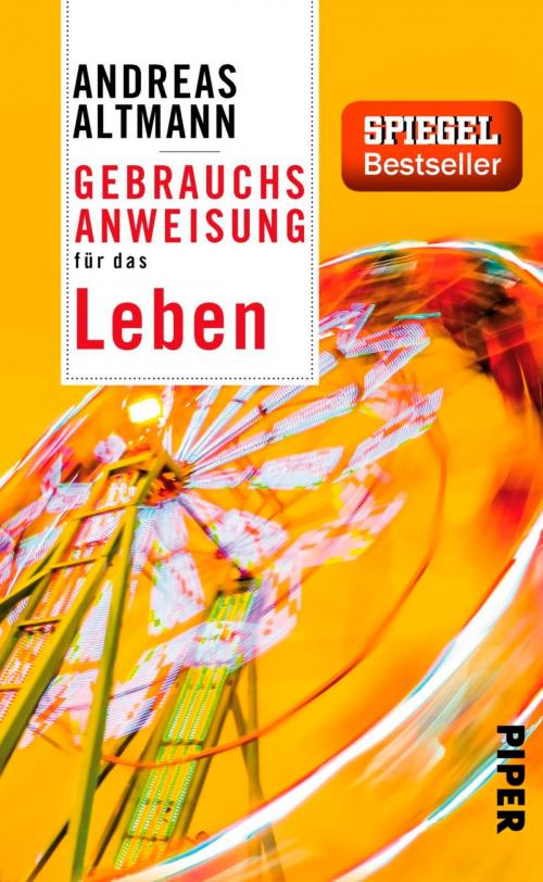 Cover of the book Gebrauchsanweisung für das Leben by Andreas Altmann, Piper ebooks