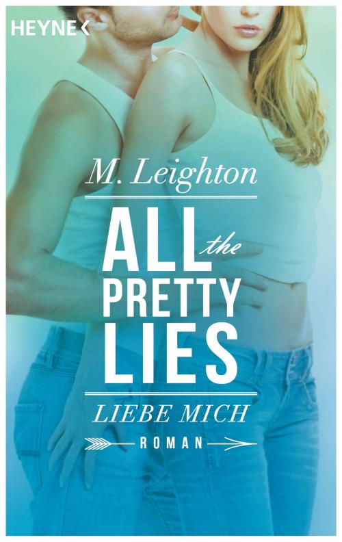 Cover of the book Liebe mich by M. Leighton, Heyne Verlag