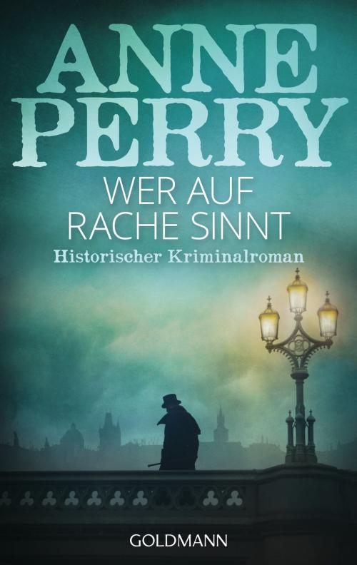 Cover of the book Wer auf Rache sinnt by Anne Perry, Goldmann Verlag