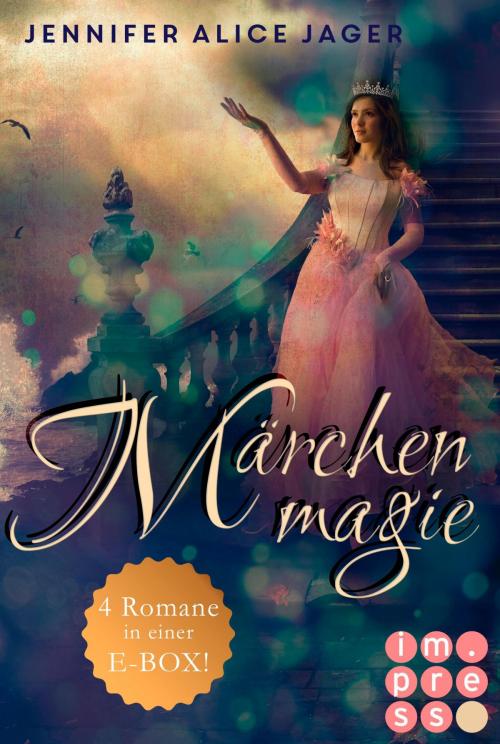 Cover of the book Märchenmagie (Vier Märchen-Romane von Jennifer Alice Jager in einer E-Box!) by Jennifer Alice Jager, Carlsen