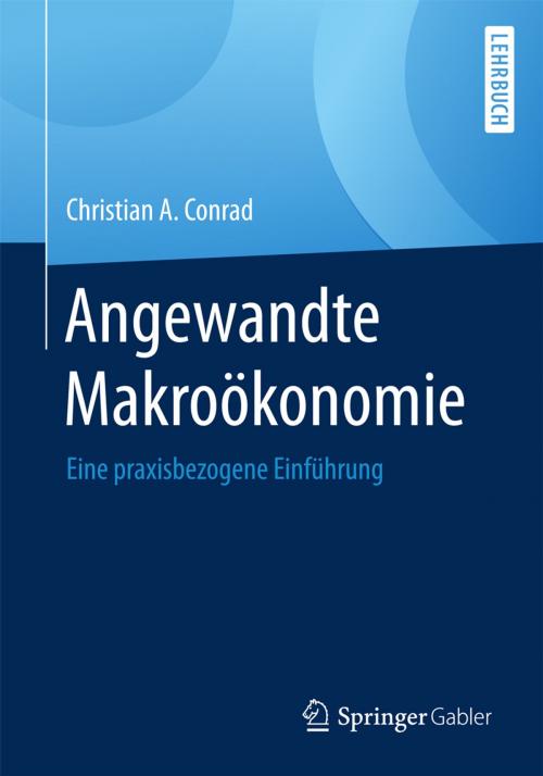 Cover of the book Angewandte Makroökonomie by Christian A. Conrad, Springer Fachmedien Wiesbaden