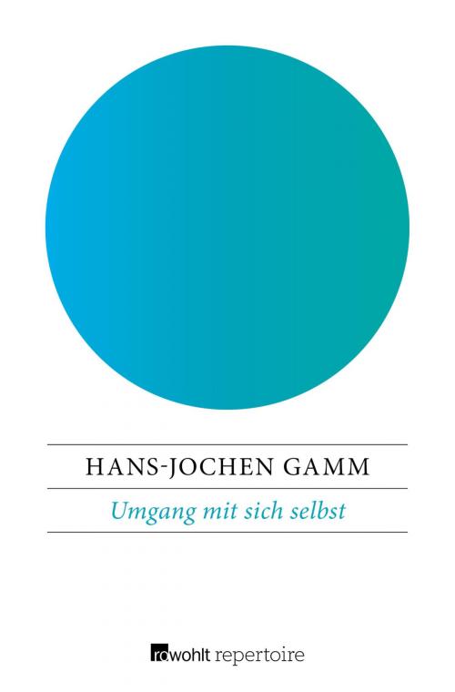 Cover of the book Umgang mit sich selbst by Hans-Jochen Gamm, Rowohlt Repertoire