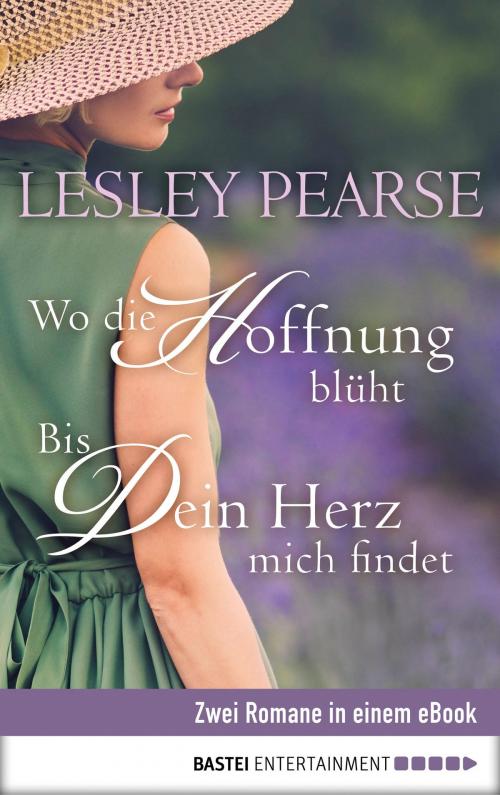 Cover of the book Wo die Hoffnung blüht / Bis Dein Herz mich findet by Lesley Pearse, Bastei Entertainment