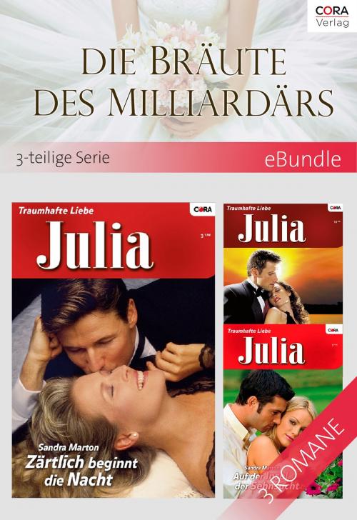 Cover of the book Die Bräute des Milliardärs - 3-teilige Serie by Sandra Marton, CORA Verlag