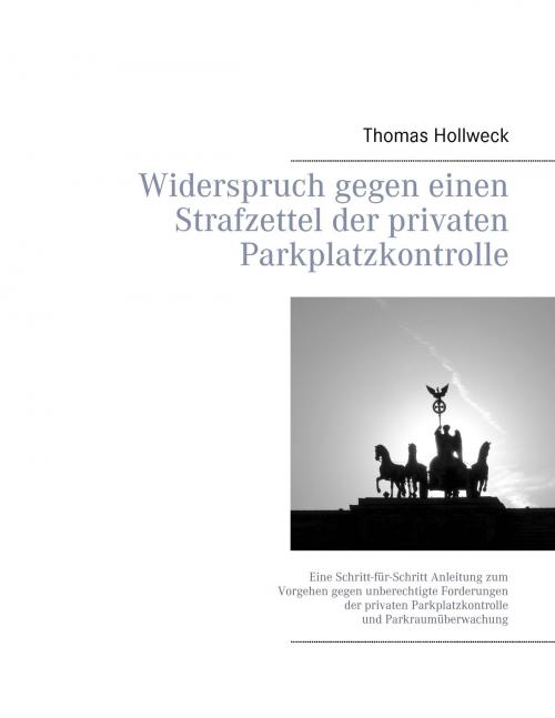 Cover of the book Widerspruch gegen einen Strafzettel der privaten Parkplatzkontrolle by Thomas Hollweck, Books on Demand