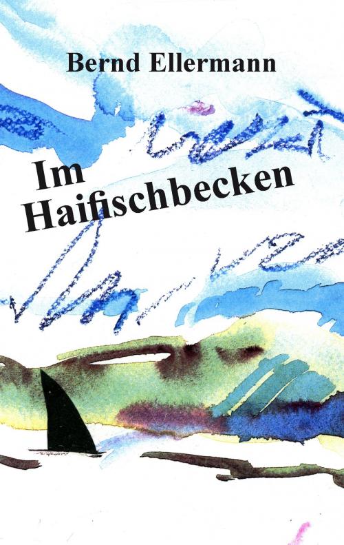 Cover of the book Im Haifischbecken by Bernd Ellermann, Books on Demand