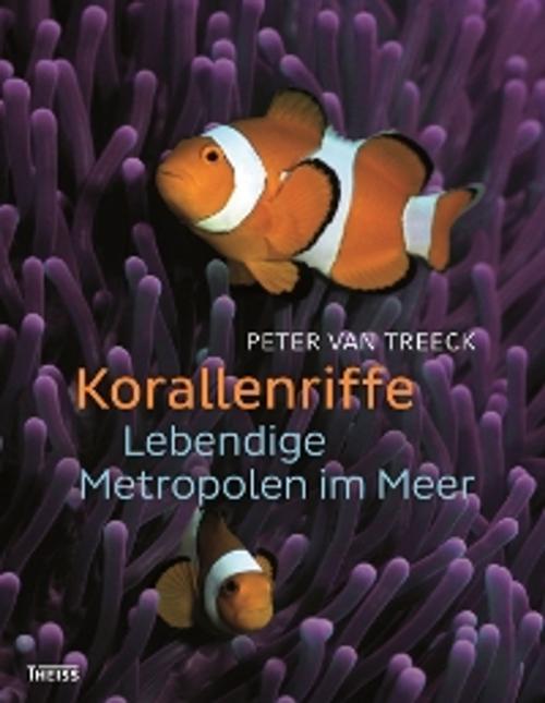 Cover of the book Korallenriffe by Peter van Treeck, wbg Theiss