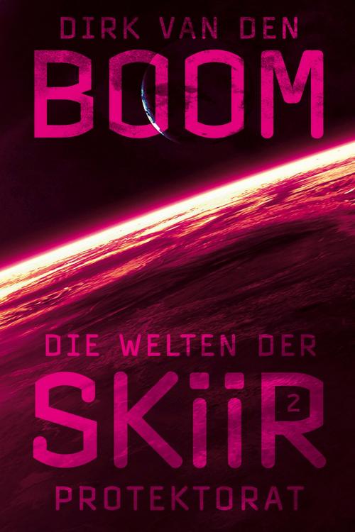 Cover of the book Die Welten der Skiir 2: Protektorat by Dirk van den Boom, Cross Cult