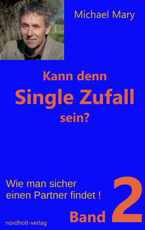 Cover of the book Kann denn Single Zufall sein? Band 2 by Michael Mary, Nordholt, Henny