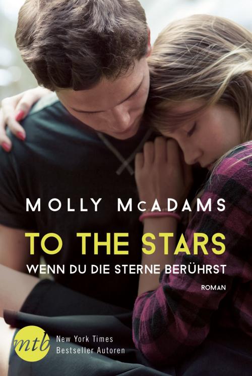 Cover of the book To the Stars - Wenn du die Sterne berührst by Molly McAdams, MIRA Taschenbuch