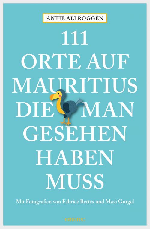 Cover of the book 111 Orte auf Mauritius, die man gesehen haben muss by Antje Allroggen, Emons Verlag